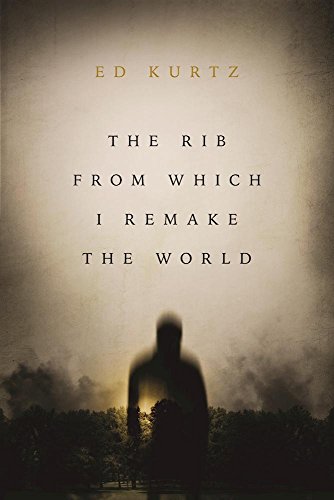 The Rib From Which I Remake the World By Ed Kurtz| World of Books US