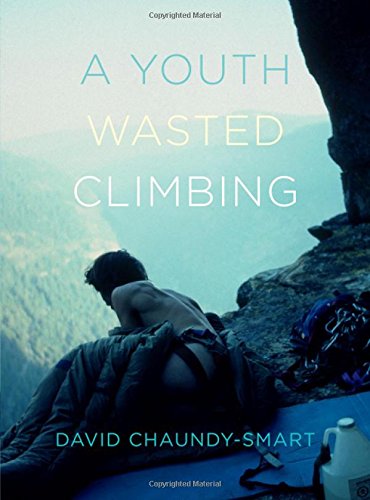 A Youth Wasted Climbing