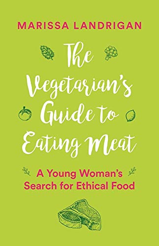 The Vegetarian's Guide to Eating Meat