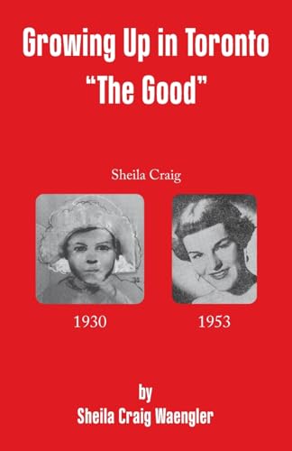 Growing Up in Toronto "The Good"