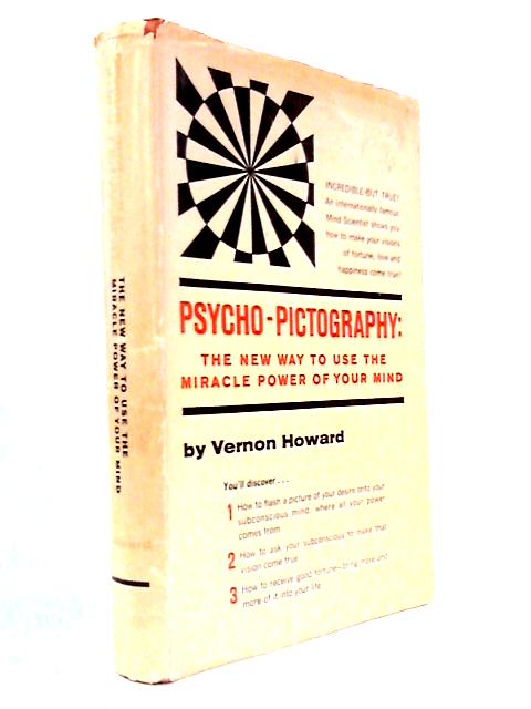 Psycho-Pictography - The New Way to Use the Miracle Power of Your Mind