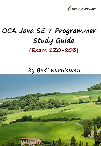 OCA Java SE 7 Programmer Study Guide (Exam 1Z0-803)