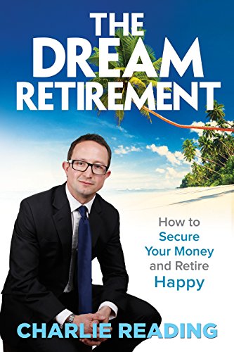 The Dream Retirement - How to Secure Your Money an