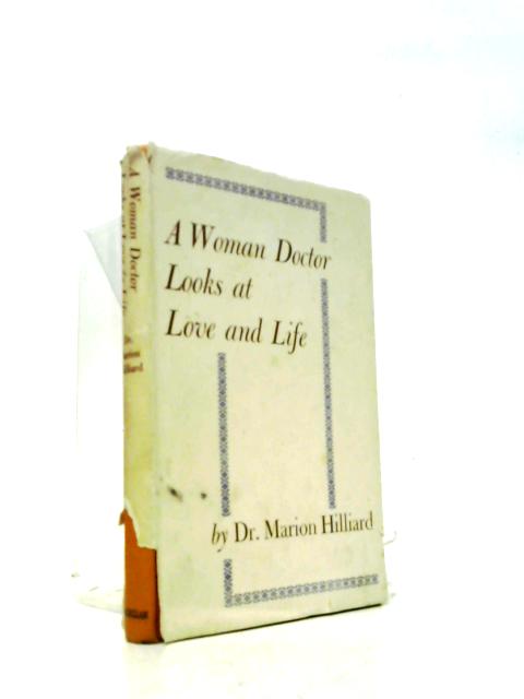 A Woman Doctor Looks At Love And Life.