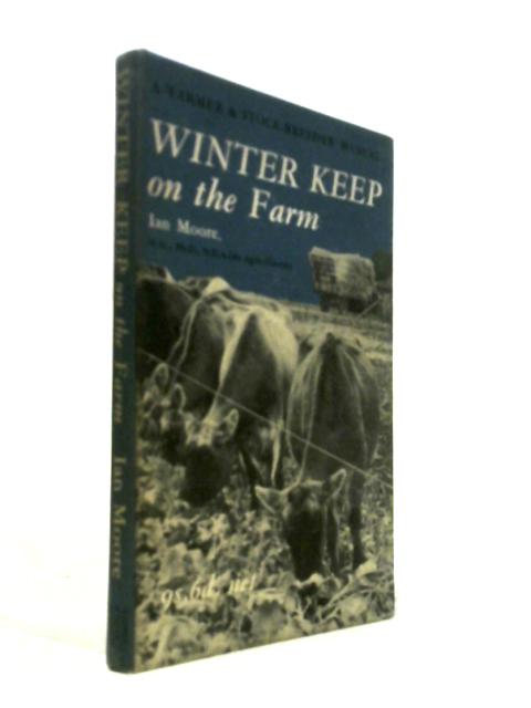 Winter Keep On The Farm ('Farmer And Stock' Breeder' Manuals)