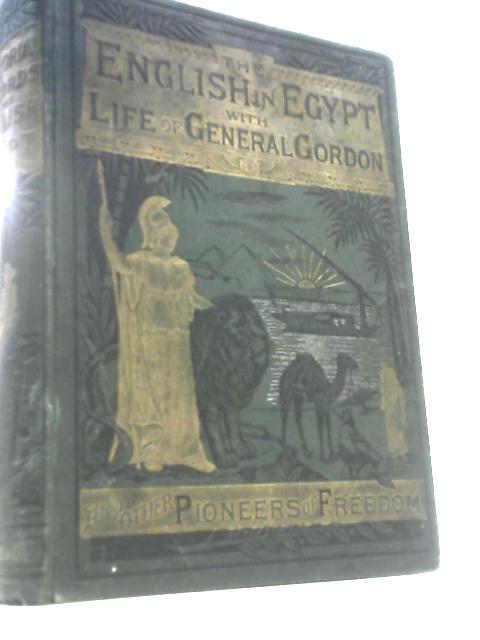 Pictorial Records of the English in Egypt Life With a Full and Descriptive Life of General Gordon