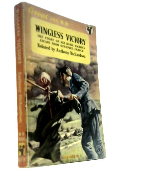 Wingless Victory (Pan GP38): The Story of Sir Basil Embry's escape from Occupide France