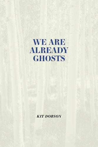 We Are Already Ghosts
