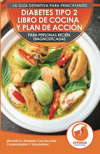 Diabetes Tipo 2 Libro De Cocina Y Plan De Accion Para Personas Recien Diagnosticadas