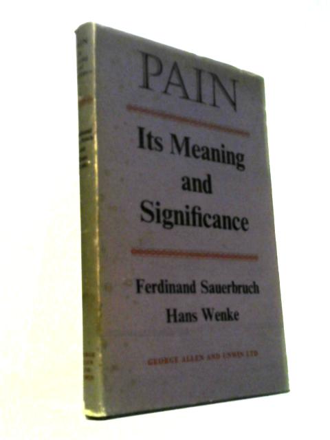 Pain: Its Meaning And Significance