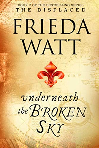 Underneath The Broken Sky (The Displaced)