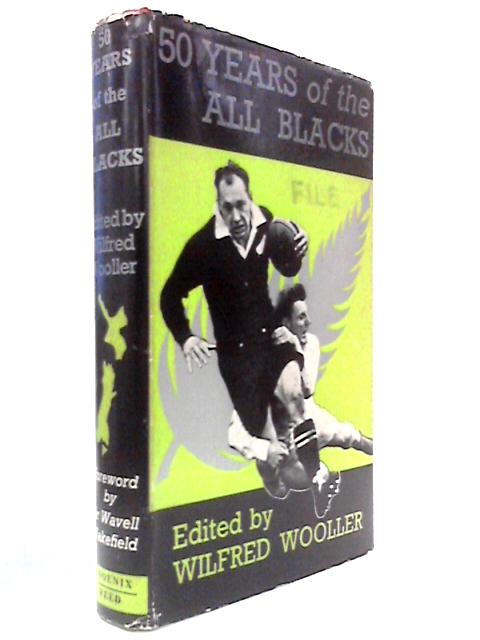Fifty Years of the All Blacks - Complete History of New Zealand Rugby Touring Teams in the British Isles, 1905 to 1954