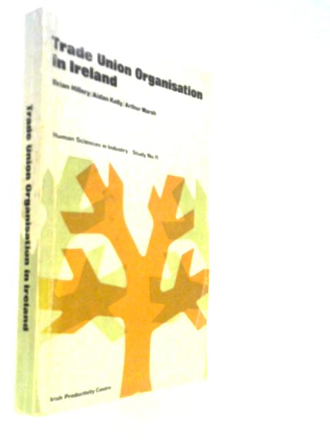 Trade Union Organisation In Ireland (Human Sciences In Industry)