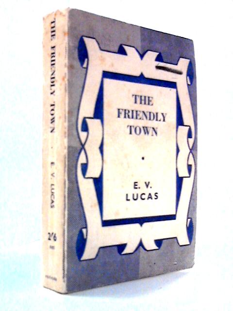 The Friendly Town - A Little Book for the Urbane