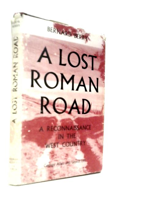A Lost Roman Road, A Reconnaissance in the West Country