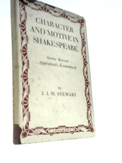 Character and Motive in Shakespeare: Some Recent Appraisals Examined