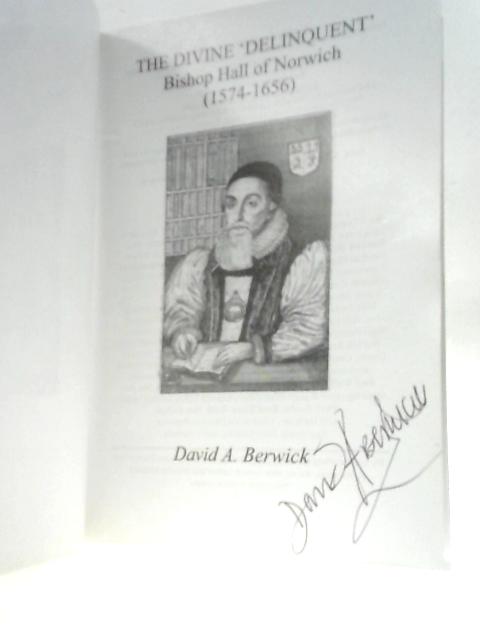 The Divine Delinquent, Bishop Hall of Norwich (1574-1656)