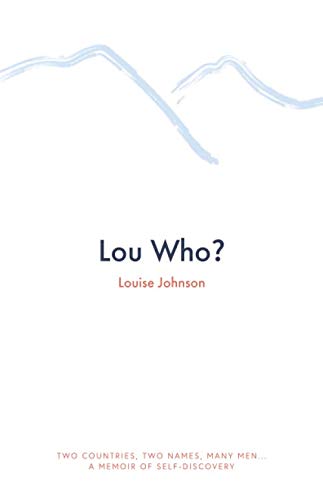 Lou Who?: Two countries, two names, many men... a memoir of self-discovery
