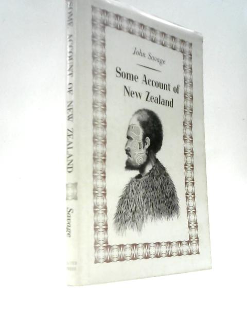 Some Account of New Zealand; Particularly The Bay Of Islands, and Surrounding Country; With a Description of The Religion and Government, Language, Arts, Manufactures, Manners, and Customs of the Nati