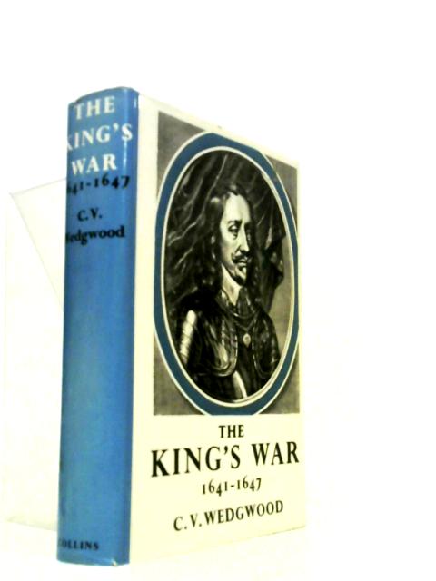 The Great Rebellion: The King's War 1641-1647