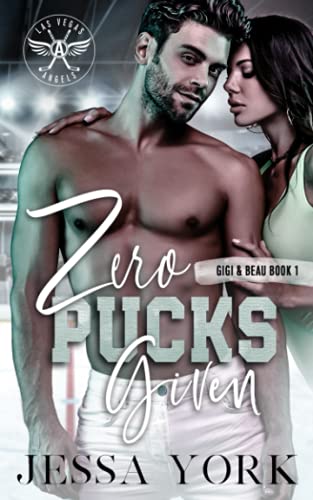 Zero Pucks Given: (Gigi & Beau duet #1) (Las Vegas Angels Duet Series)