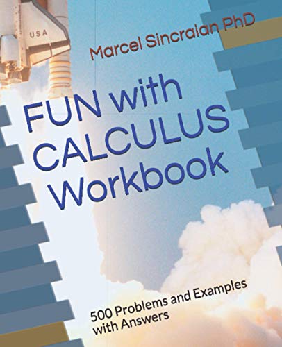 FUN with CALCULUS - Workbook: 500 Problems and Examples with Answers