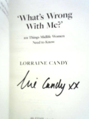 What's Wrong With Me?: 101 Things Midlife Women Need to Know