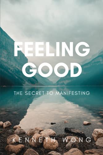 Feeling Good: The Secret To Manifesting