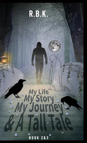 MY LIFE MY STORY MY JOURNEY AND A TALL TALE Book 2 and 3
