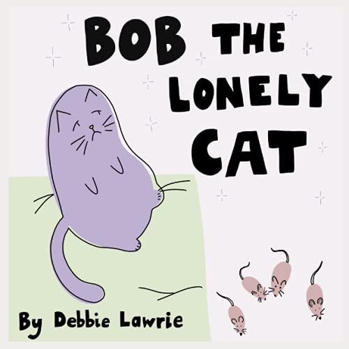 Bob the Lonely Cat (Bob and Willow's Adventures)