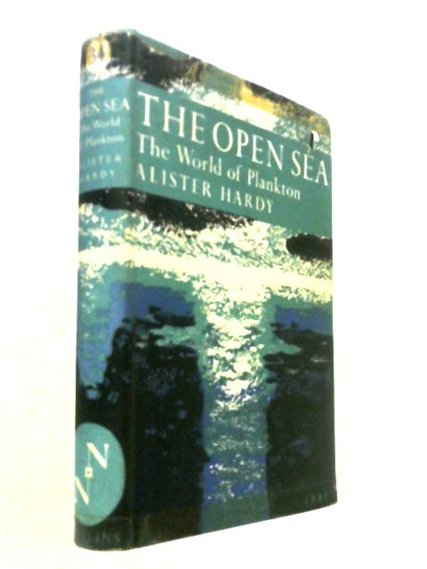 The Open Sea Its Natural History: Part I, The World Of Plankton.