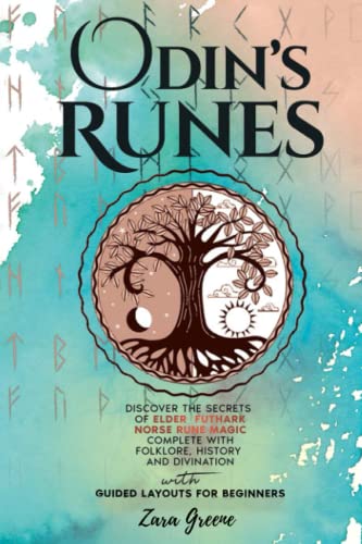 Odins Runes Discover the Secrets of Elder Futhark Norse Rune Magic Complete With Folklore History and Divination With Guided Layouts for Beginners