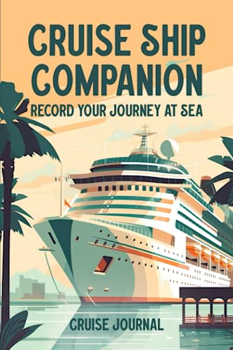 Cruise Ship Companion: Record Your Journey at Sea: A Cruise Journal & Memory Book for Cruises up to 14 Days Long / 2 Weeks