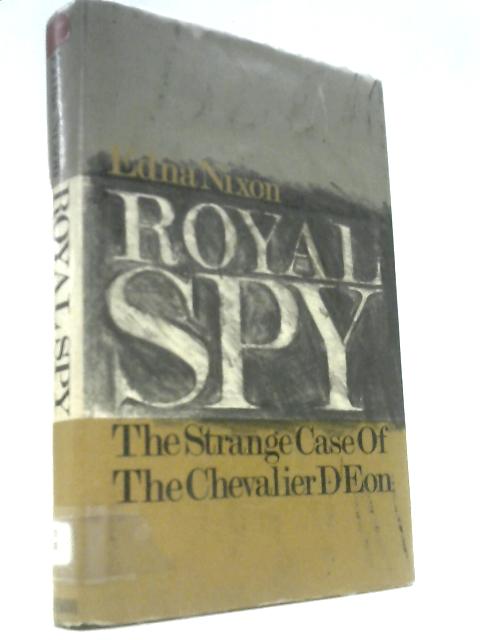 Royal Spy: The Strange Case of the Chevalier D'Eon