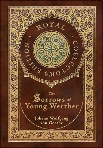 The Sorrows of Young Werther (Royal Collector's Edition) (Case Laminate Hardcover with Jacket)