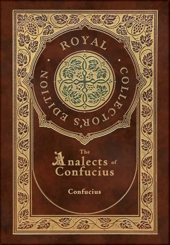 The Analects of Confucius (Royal Collector's Edition) (Annotated) (Case Laminate Hardcover with Jacket)