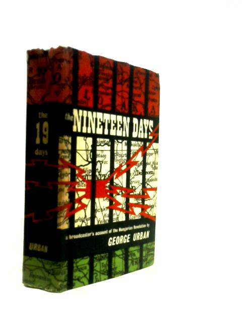 The Nineteen Days: A Broadcaster's Account of the Hungarian Revolution