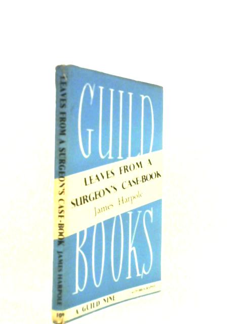 Leaves from a Surgeon's Case-Book