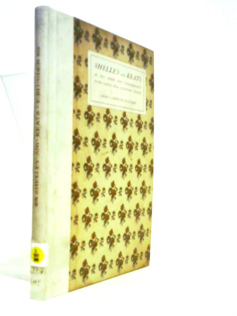 Shelley And Keats As They Struck Their Contemporaries - Notes Partly From Manuscript Sources