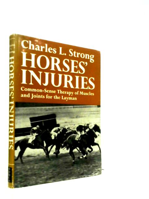 Horses' Injuries - Common-Sense Therapy of Muscles and Joints for the Layman