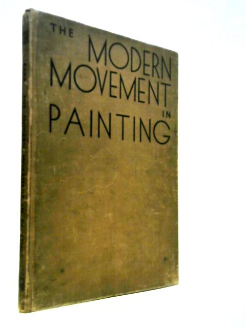 The Modern Movement in Painting [Special Spring Number of the Studio]