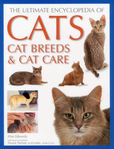 Ultimate Encyclopedia of Cats, Cat Breeds and Cat Care