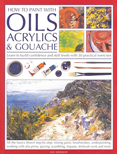 How to Paint with Oils, Acrylics and Gouache