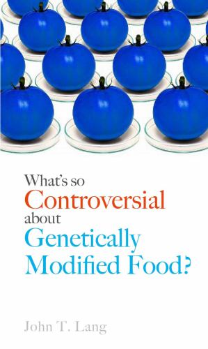 Whats So Controversial about Genetically Modified Food?