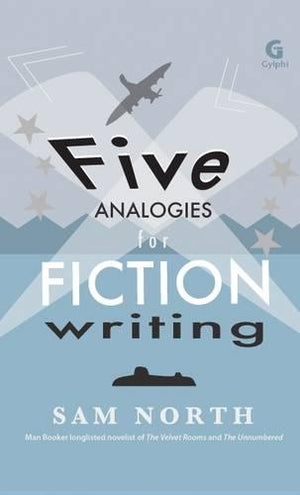 Five Analogies for Fiction Writing