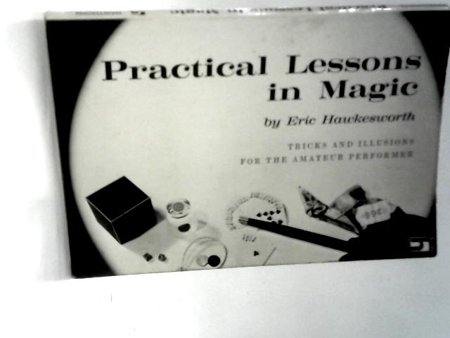 Practical Lessons in Magic: Tricks and Illusions for the Amateur Performer