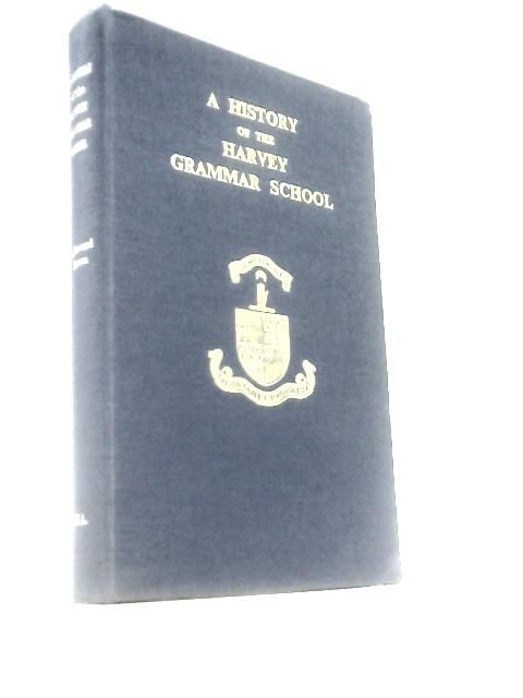 A History of the Harvey Grammar School