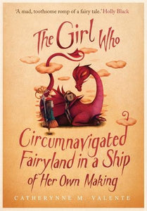 The Girl Who Circumnavigated Fairyland in a Ship of Her Own Making 