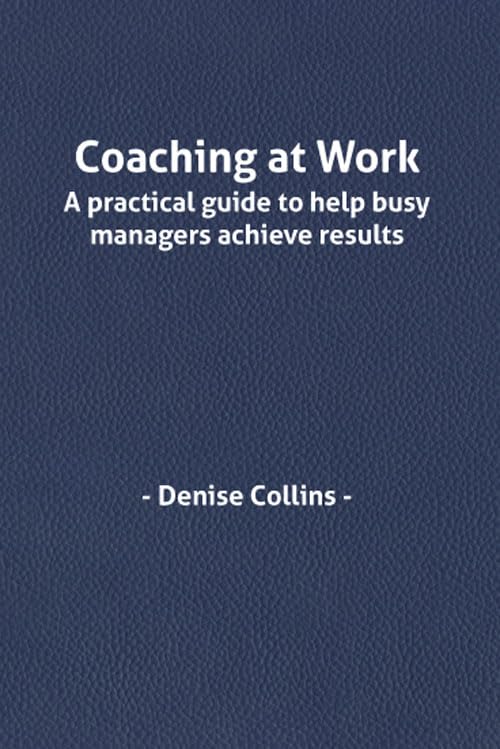 Coaching at Work A Practical Guide to Help Busy Managers Achieve Results