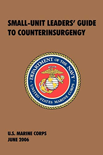 Small-Unit Leaders' Guide to Counterinsurgency By Us Marine Corps
